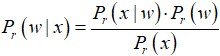 P_r(w|x)=P_r(x|w)*P_r(w)/P_r(x)