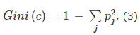 Gini(c)=1-Sum(j){p_j^2}, (3)